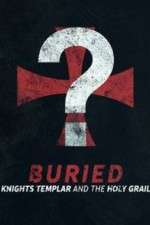 Watch Buried: Knights Templar and the Holy Grail Tvmuse