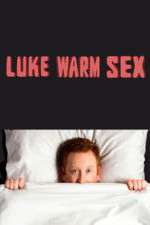 Watch Luke Warm Sex Tvmuse