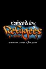 Watch Raised by Refugees Tvmuse