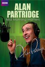 Watch Mid Morning Matters with Alan Partridge Tvmuse