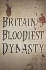 Watch Britain's Bloodiest Dynasty Tvmuse