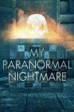 Watch My Paranormal Nightmare Tvmuse