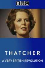 Watch Thatcher: A Very British Revolution Tvmuse