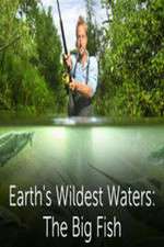 Watch Earths Wildest Waters The Big Fish Tvmuse