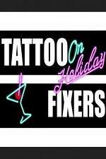 Watch Tattoo Fixers on Holiday Tvmuse