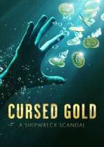 Watch Cursed Gold: A Shipwreck Scandal Tvmuse