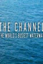 Watch The Channel: The World's Busiest Waterway Tvmuse