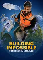 Watch Building Impossible with Daniel Ashville Tvmuse