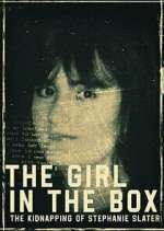 Watch The Girl in the Box: The Kidnapping of Stephanie Slater Tvmuse