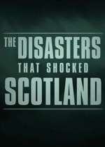 Watch The Disasters That Shocked Scotland Tvmuse