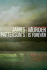 Watch James Pattersons Murder Is Forever Tvmuse