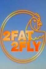 Watch 2 Fat 2 Fly Tvmuse