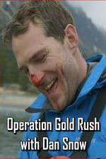 Watch Operation Gold Rush with Dan Snow Tvmuse