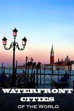 Watch Waterfront Cities of the World Tvmuse