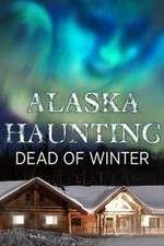 Watch Alaska Haunting: Dead of Winter Tvmuse