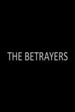 Watch The Betrayers Tvmuse