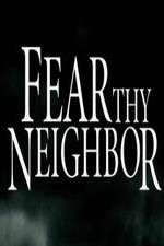 Watch Fear Thy Neighbor Tvmuse