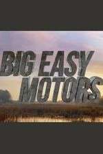 Watch Big Easy Motors Tvmuse