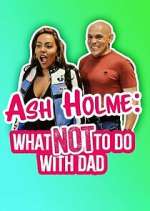 Watch Ash Holme: What Not To Do With Dad Tvmuse