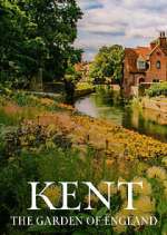 Watch Kent: The Garden of England Tvmuse