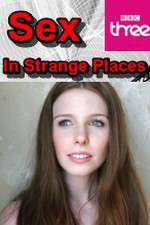 Watch Sex in Strange Places Tvmuse