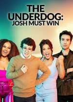 Watch The Underdog: Josh Must Win Tvmuse