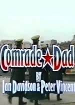 Watch Comrade Dad Tvmuse