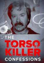 Watch The Torso Killer Confessions Tvmuse