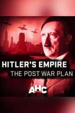 Watch Hitler's Empire: The Post War Plan Tvmuse