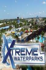 Watch Xtreme Waterparks Tvmuse