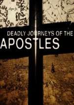 Watch Deadly Journeys of the Apostles Tvmuse