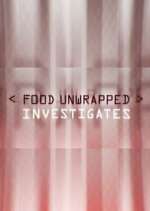 Watch Food Unwrapped Investigates Tvmuse