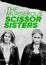 Watch The Murderous Scissor Sisters Tvmuse