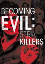 Watch Becoming Evil: Serial Killers Tvmuse