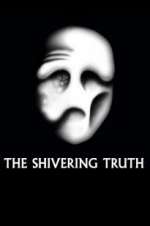 Watch The Shivering Truth Tvmuse