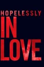 Watch Hopelessly in Love Tvmuse