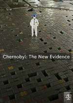 Watch Chernobyl: The New Evidence Tvmuse