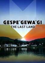 Watch Gespe'gewa'gi: The Last Land Tvmuse