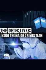 Watch The Detectives: Inside the Major Crimes Team Tvmuse