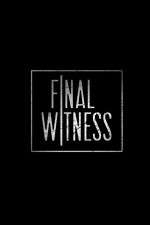 Watch Final Witness Tvmuse