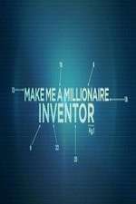 Watch Make Me a Millionaire Inventor Tvmuse