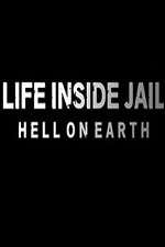 Watch Life Inside Jail: Hell on Earth Tvmuse