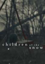 Watch Children of the Snow Tvmuse