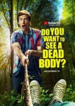 Watch Do You Want to See a Dead Body? Tvmuse