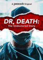 Watch Dr. Death: The Undoctored Story Tvmuse