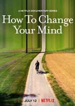 Watch How to Change Your Mind Tvmuse