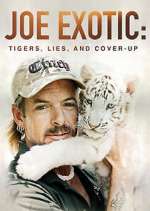 Watch Joe Exotic: Tigers, Lies and Cover-Up Tvmuse