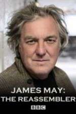 Watch James May The Reassembler Tvmuse