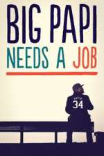 Watch Big Papi Needs a Job Tvmuse