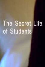 Watch The Secret Life Of Students Tvmuse